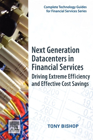 Bishop, Tony. Next Generation Datacenters in Financial Services - Driving Extreme Efficiency and Effective Cost Savings. Elsevier Inc, 2009.