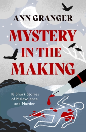 Granger, Ann. Mystery in the Making - Eighteen short stories of murder, mystery and mayhem. Headline Publishing Group, 2022.