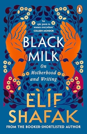 Shafak, Elif. Black Milk - On Motherhood and Writing. DK, 2013.