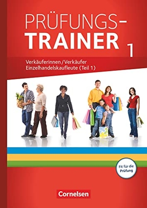 Fritz, Christian / Kost, Antje et al. Ausbildung im Einzelhandel - Prüfungstrainer - Verkäuferinnen/Verkäufer und Einzelhandelskaufleute (1. Teil) - Zu allen Ausgaben. Arbeitsheft mit Lösungen. Mit fallbezogenen Fachgesprächen. Cornelsen Verlag GmbH, 2018.