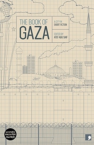 Tayeh, Abdallah / Al Ghul, Asmaa et al. The Book of Gaza - A City in Short Fiction. Comma Press, 2014.