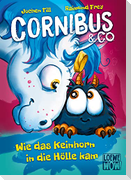 Cornibus & Co. (Band 4) - Wie das Keinhorn in die Hölle kam
