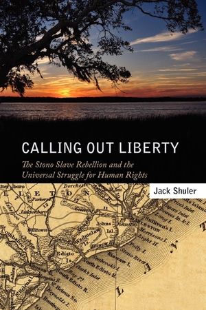 Shuler, Jack. Calling Out Liberty - The Stono Slave Rebellion and the Universal Struggle for Human Rights. University Press of Mississippi, 2011.