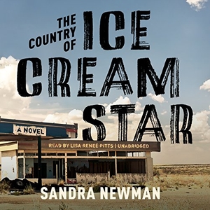 Newman, Sandra. The Country of Ice Cream Star. Blackstone Publishing, 2015.