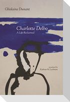 Charlotte Delbo: A Life Reclaimed