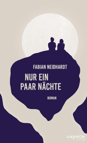 Neidhardt, Fabian. Nur ein paar Nächte - Roman. Haymon Verlag, 2023.