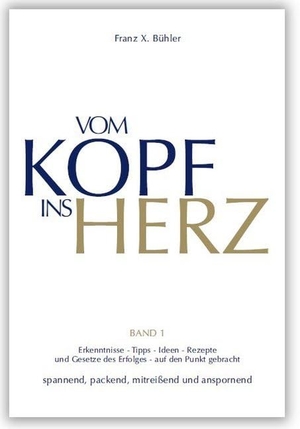 Bühler, Franz X.. Vom Kopf ins Herz. Menani GmbH, 2010.