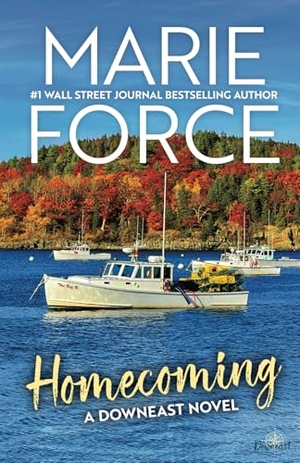 Force, Marie. Homecoming - A Downeast Novel. HTJB, Inc., 2025.