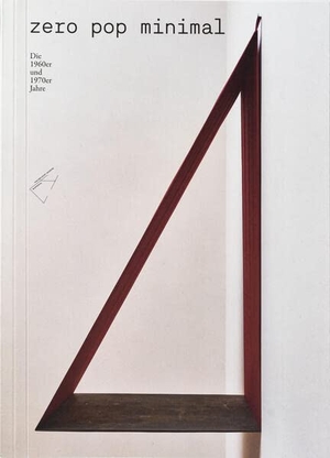 Beuys, Joseph / Rosenquist, James et al. Zero Pop Minimal - Die 1960er und 1970er Jahre. Verlag Kettler, 2023.