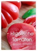 Historische Tomaten - Ein Küchen Terminplaner (Wandkalender 2024 DIN A3 hoch), CALVENDO Monatskalender