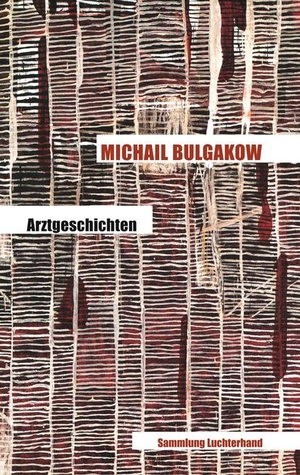 Bulgakow, Michail. Arztgeschichten. Luchterhand Literaturvlg., 2009.