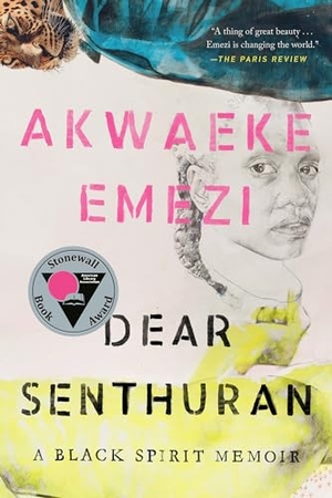 Emezi, Akwaeke. Dear Senthuran - A Black Spirit Memoir. Penguin Publishing Group, 2022.