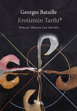 Bataille, Georges. Erotizmin Tarihi. Sel Yayincilik, 2024.