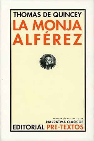 De Quincey, Thomas. La monja alférez. Editorial Pre-Textos, 2006.