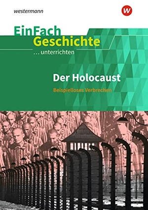 Chwalek, Johannes. Der Holocaust. EinFach Geschichte ...unterrichten. Schoeningh Verlag, 2018.