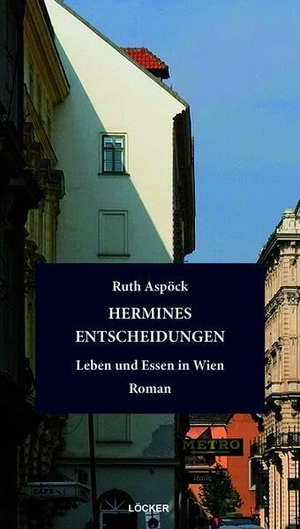 Aspöck, Ruth. Hermines Entscheidungen - Leben und Essen in Wien. Loecker Erhard Verlag, 2026.