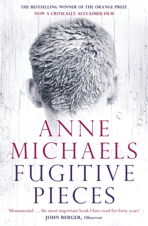 Michaels, Anne. Fugitive Pieces. Bloomsbury UK, 2009.