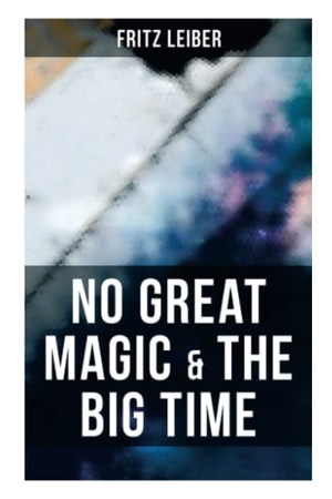 Leiber, Fritz. No Great Magic & the Big Time. OK Publishing, 2021.