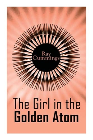 Cummings, Ray. The Girl in the Golden Atom. E-Artnow, 2020.