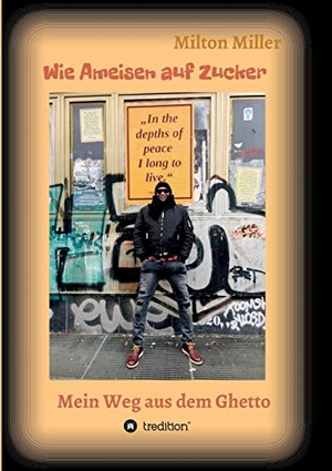 Miller, Milton. Wie Ameisen auf Zucker - Mein Weg aus dem Ghetto. tredition, 2020.