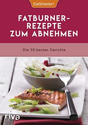 EatSmarter! Fatburner-Rezepte zum Abnehmen - Die 50 besten Gerichte. riva Verlag, 2017.