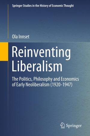 Innset, Ola. Reinventing Liberalism - The Politics, Philosophy and Economics of Early Neoliberalism (1920-1947). Springer International Publishing, 2020.