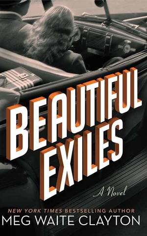 Clayton, Meg Waite. Beautiful Exiles. Center Point, 2019.