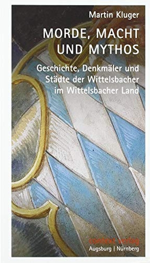 Kluger, Martin. Morde, Macht und Mythos - Geschichte, Denkmäler und Städte der Wittelsbacher im Wittelsbacher Land. context verlag Augsburg, 2019.