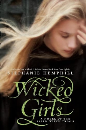 Hemphill, Stephanie. Wicked Girls - A Novel of the Salem Witch Trials. HarperCollins, 2013.