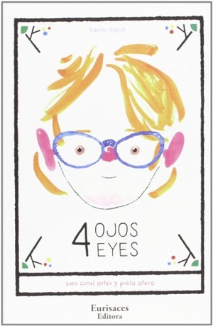 Otero, Pablo / Sara Canal Ortea. 4 ojos = 4 eyes. Eurisaces Editora, 2013.