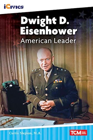 Slepian, Curtis. Dwight D. Eisenhower - American Leader. Teacher Created Materials, 2021.