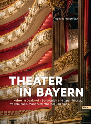 Pfeil, Mathias (Hrsg.). Theater in Bayern - Kultur im Denkmal - Schauspiel- und Opernhäuser, Volksbühnen, Marionettentheater und Kinos. Volk Verlag, 2021.