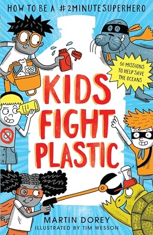 Dorey, Martin. Kids Fight Plastic: How to be a #2minutesuperhero. Walker Books Ltd, 2024.