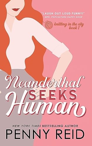 Reid, Penny. Neanderthal Seeks Human - A Smart Romance. Cipher-Naught, 2013.