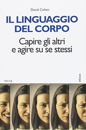Cohen, David. Il linguaggio del corpo. Capire gli altri e agire su se stessi. , 2016.