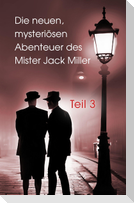 Die neuen, mysteriösen Abenteuer des Mister Jack Miller - Teil 3