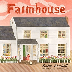 Blackall, Sophie. Farmhouse. Little, Brown Books for Young Readers, 2022.