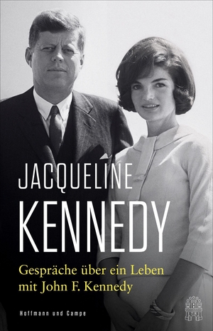 Kennedy, Jacqueline. Gespräche über ein Leben mit John F. Kennedy - Mit einem Vorwort von Caroline Kennedy. Hoffmann und Campe Verlag, 2022.