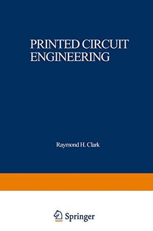 Clark, Raymond H.. Printed Circuit Engineering - Optimizing for Manufacturability. Springer Netherlands, 2012.