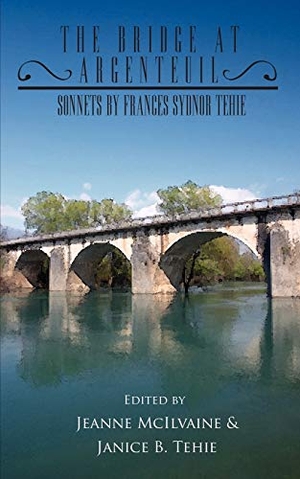 Jeanne McIlvaine / Janice. The Bridge At Argenteuil - Sonnets by Frances Sydnor Tehie. Author Solutions Inc, 2007.