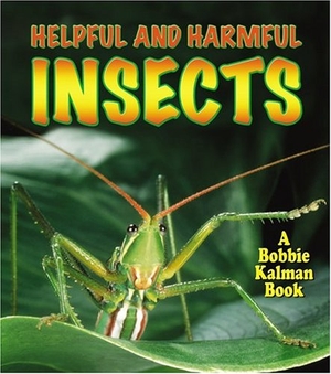 Aloian, Molly. Helpful and Harmful Insects. Crabtree Publishing Company, 2005.