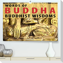 WORDS OF BUDDHA BUDDHIST WISDOMS (Premium, hochwertiger DIN A2 Wandkalender 2022, Kunstdruck in Hochglanz)