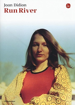 Didion, Joan. Run River. , 2016.