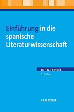 Stenzel, Hartmut. Einführung in die spanische Literaturwissenschaft. Metzler Verlag, J.B., 2010.