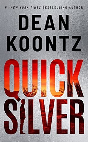 Koontz, Dean. Quicksilver. Amazon Publishing, 2022.