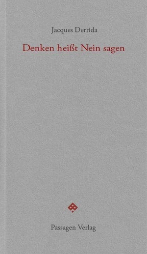 Derrida, Jacques. Denken heißt Nein sagen. Passagen Verlag Ges.M.B.H, 2025.