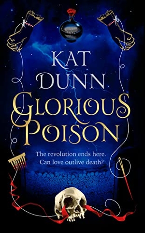 Dunn, Kat. Glorious Poison. Bloomsbury Publishing PLC, 2023.