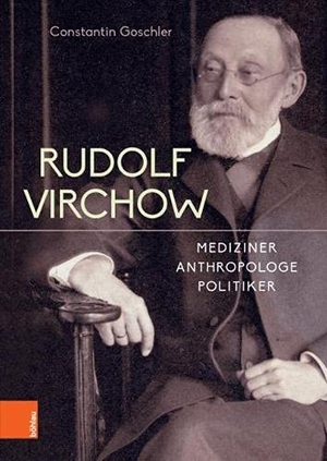 Goschler, Constantin. Rudolf Virchow - Mediziner - Anthropologe - Politiker. Böhlau-Verlag GmbH, 2021.