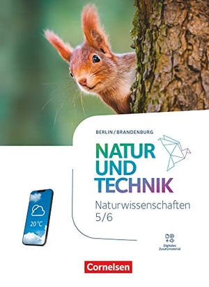 Natur und Technik  5./6. Schuljahr. Naturwissenschaften - Berlin/Brandenburg - Schulbuch - Mit Videos, digitalen Hilfen und Lexikon. Cornelsen Verlag GmbH, 2023.