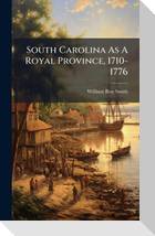 South Carolina As A Royal Province, 1710-1776